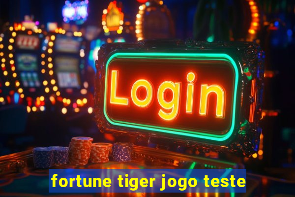 fortune tiger jogo teste